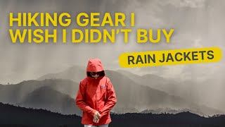 Hiking Gear I Wish I Didnt Buy amp What I Wish I Got Instead Rain Jackets [upl. by Marigolde]