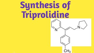 Synthesis of Triprolidine ll Medicinal chemistry ll H1 Antihistamines ll  bpharmacy 5th semester [upl. by Daphne]