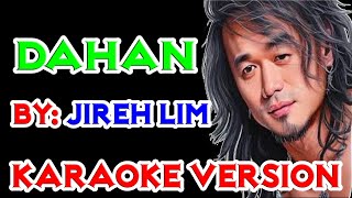 DAHAN  Jireh Lim KARAOKE VERSION [upl. by Nyleikcaj]