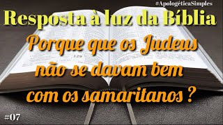 Porque que os judeus e os samaritanos não se davam bem Áudio [upl. by Granoff]