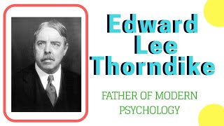 E L ThorndikeThe Father of Modern Educational Psychology and the Teaching of Mathematics [upl. by Ahsikin805]