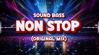 SOUND BASS  Non Stop Original Mix [upl. by Kort343]