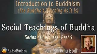 Bhikkhu Bodhi Introduction to Buddhism 9Social Teachings of Buddha  Lectures [upl. by Clancy]