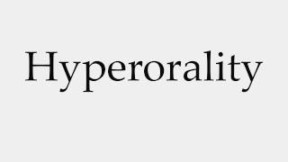 How to Pronounce Hyperorality [upl. by Lepp]