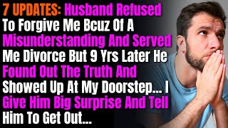 7 UPDATES Husband Refused To Forgive Me Bcuz Of A Misunderstanding And Served Me Divorce But 9 Yrs [upl. by Enelrad670]