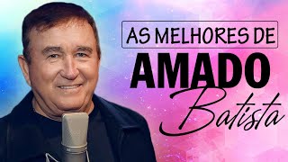 Amado Batista Songs 2024 Hits 2024  Amado Batista Songs  Amado Batista Songs Hits [upl. by Adia2]