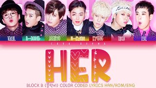 Block B 블락비 – Her 헐 Color Coded Lyrics HANROMENG [upl. by Meador]