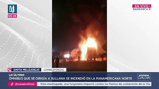 Bus interprovincial se incendió en la Panamericana Norte [upl. by Renaud]