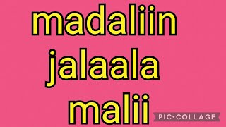 Madaliin jaalalaa malii [upl. by Teryl]