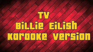 TV Billie Eilish  Karaoke version [upl. by Leinaj467]