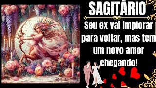 PREVISÃO PARA SAGITÁRIO ♐ SEU EX VAI IMPLORAR PARA VOLTAR COM VOCÊ MAS TEM UM NOVO AMOR CHEGANDO 🥰 [upl. by Mariellen]