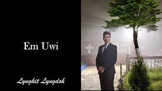 Lyngkit Lyngdoh  Em Uwi  Jaintia Gospel Song  Official Lyric Video [upl. by Alikat905]