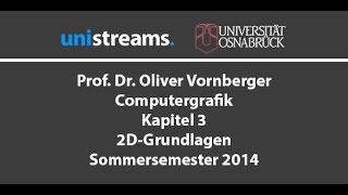 2 Vorlesung Computergrafik SS 2014  2DGrundlagen  unistreams [upl. by Ayotahc]