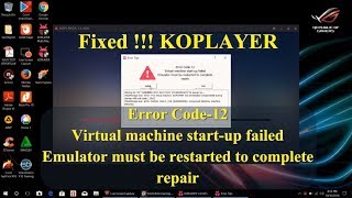 Mengatasi Error Code12 Virtual machine start up failed pada Emulator KOPLAYER [upl. by Pressman408]