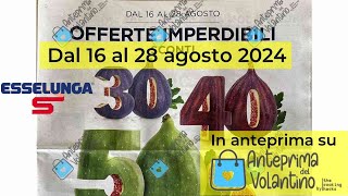 Volantino Esselunga dal 16 al 28 agosto 2024 in anteprima [upl. by Notsej]