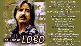 Lobo Greatest Hits 2024🎙️ Lobo  How Can I tell Her ❤️ Greatest Hits of Lobo 2024 🎶 Lobo Songs 2024 [upl. by Ahsito]