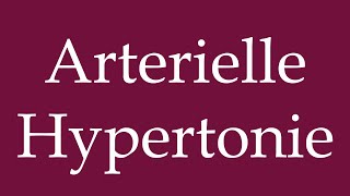 How to Pronounce Arterielle Hypertonie Arterial hypertension Correctly in German [upl. by Liz]