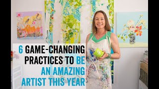 6 GameChanging Practices to Be an Amazing artist this Year [upl. by Schaumberger632]