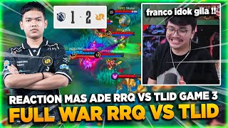 FRANCO IDOK ANIMAL❗ REACTION RRQ VS TLID GAME 3 FULL WAR ❗ [upl. by Eicrad]