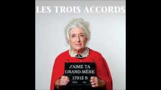 Les Trois Accords  Jaime ta grandmère [upl. by Cirek832]