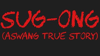 SUGONG Aswang True Story [upl. by Dine]