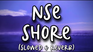 NSE  Shore Slowed amp Reverb [upl. by Siron]