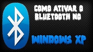 ► Tutorial  Como Ativar o Bluetooth No Windows Xp HD LEIA A DESCRIÇÃO [upl. by Bertolde]