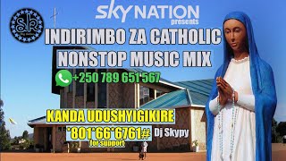 INDIRIMBO ZA CATHOLIC NONSTOP MUSIC MIX BY DJ SKYPY Ft Chorale de Kigali 2022 [upl. by Ramuk36]