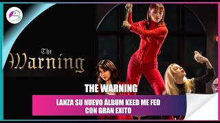 The Warning lanza SU ESPERADO nuevo álbum Keep me fed [upl. by Jaynes]