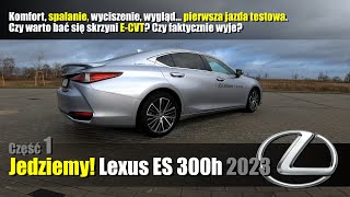 Część 1 Lexus ES 300h 2023 Komfort spalanie wyciszenie wygląd Pierwsza jazda Czy ECVT wyje [upl. by Wadleigh507]