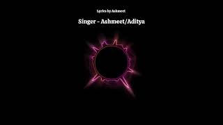 Lyrics by Ashmeetsinger ADITYA °°°AsHmeeTsong nameRPM☆ [upl. by Steere]