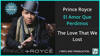 Prince Royce  El Amor Que Perdimos Lyrics English Translation  Spanish and English Dual Lyrics [upl. by Aihsined]