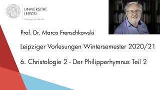 Prof Frenschkowski  6 Christologie 2  Der Philipperhymnus Teil 2  Vorlesungen 202021 [upl. by Torrlow57]