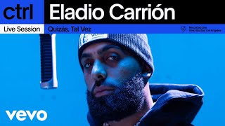 Eladio Carrión  Quizás Tal Vez Live Session  Vevo ctrl [upl. by Aidua]