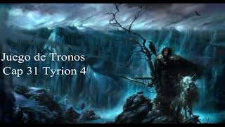 Juego De Tronos Audiolibro Cap 31 Tyrion 4 Voz Humana [upl. by Piegari326]