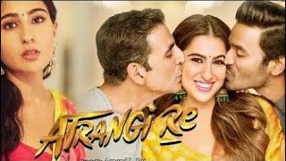 Atrangi Re Full Movie  Akshay Kumar  Dhanush  Sara Ali Khan  Review and Facts [upl. by Akinak576]