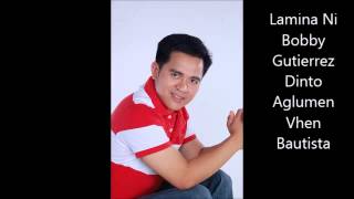 Non Stop Ilocano Songs Medley  Lamina Ni Bobby Gutierrez quot  Vhen Bautista [upl. by Nosauq]