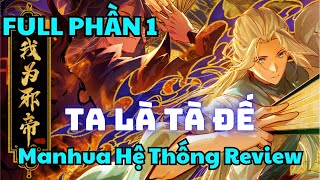 FULL Phần 1  TA LÀ TÀ ĐẾ  Manhua Review [upl. by Notnirt414]