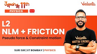 NLM  Friction  L2  Pseudo force amp Constraint motion  Umang11  Suri Sir  Vedantu Math [upl. by Nisen]