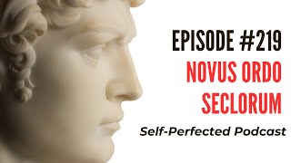 Episode 219  Novus Ordo Seclorum [upl. by Edrahs69]