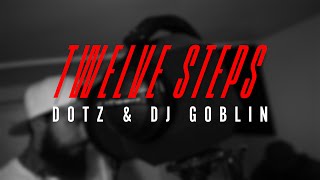 Dotz X DJ Goblin  Twelve Steps STUDIO VIDEO [upl. by Hike]