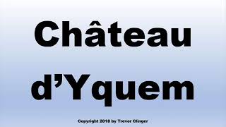 How To Pronounce Chateau dYquem French Wine [upl. by Anavrin86]