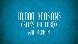 10000 Reasons Bless the Lord  Matt Redman [upl. by Anderer854]