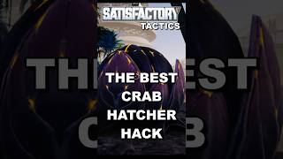 🦀 Crab Hatcher Flawless Victory Satisfactory 10 🦀 satisfactory tips [upl. by Cordell]