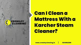 Can I Clean A Mattress With A Karcher Steam Cleaner  Crowley Cleaning [upl. by Zoila]