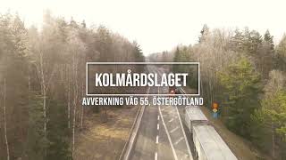 KOLMÅRDSLAGET AVVERKNING VÄG 55 [upl. by Alpheus]