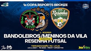 BandoleirosMeninos Da Vila X Resenha FC  1ª Rodada  1ª Copa Bsports Bronze [upl. by Eniamurt]