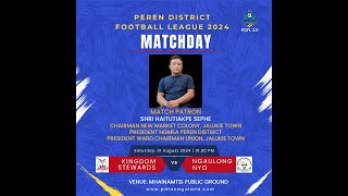 NGAULONG NYO FC Vs KINGDOM STEWARDS FC Peren District Football Association Nagaland Live Stream [upl. by Ykceb627]