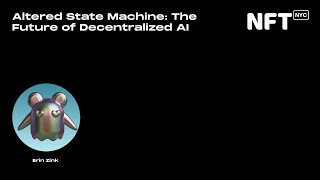 Altered State Machine The Future of Decentralized AI  Erin Zink  Talk at NFTNYC 2022 [upl. by Drewett780]