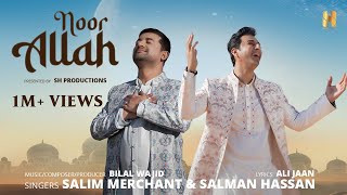 Noor Allah  Full Video  Salim Merchant x Salman Hassan  Bilal Wajid [upl. by Doelling]